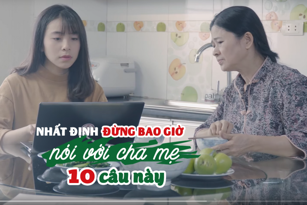 Bài học khi làm clip Nhất định đừng bao giờ nói với cha mẹ 10 điều này